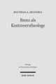 Brenz als Kontroverstheologe