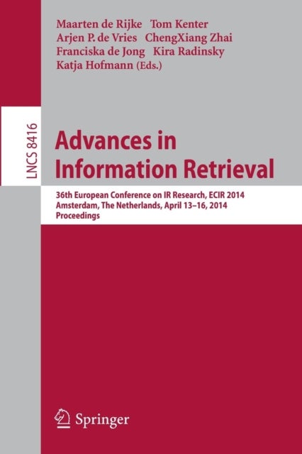 Advances in Information Retrieval - 36th European Conference on IR Research, ECIR 2014, Amsterdam, The Netherlands, April 13-16, 2014, Proceedings