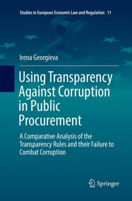 Using Transparency Against Corruption in Public Procurement - A Comparative Analysis of the Transparency Rules and their Failure to Combat Corruption