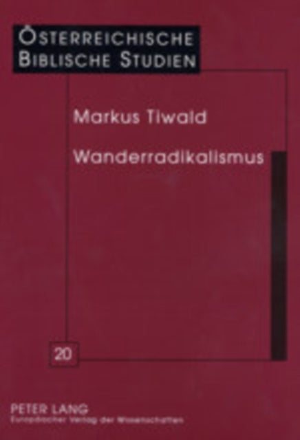 Wanderradikalismus - Jesu Erste Juenger - Ein Anfang Und Was Davon Bleibt