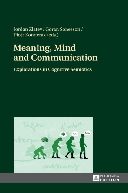 Meaning, Mind and Communication - Explorations in Cognitive Semiotics