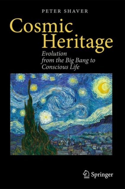 Cosmic Heritage - Evolution from the Big Bang to Conscious Life