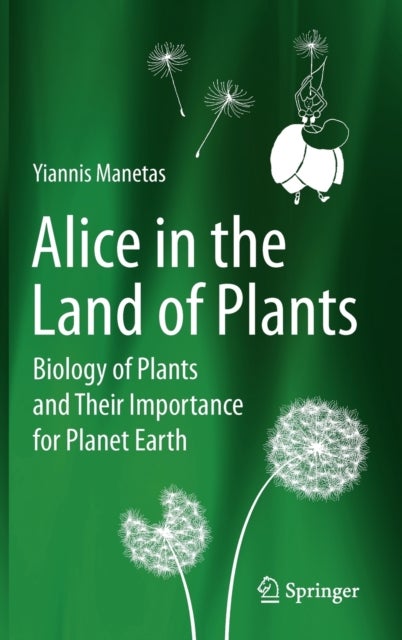 Alice in the Land of Plants - Biology of Plants and Their Importance for Planet Earth