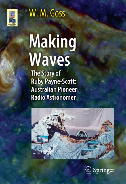 Making Waves - The Story of Ruby Payne-Scott: Australian Pioneer Radio Astronomer