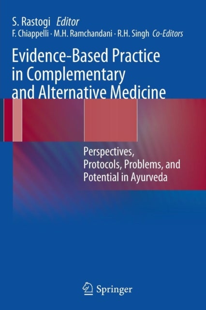 Evidence-Based Practice in Complementary and Alternative Medicine - Perspectives, Protocols, Problems and Potential in Ayurveda
