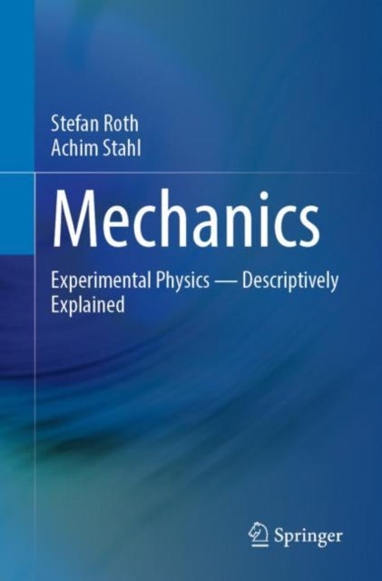 Mechanics - Experimental Physics - Descriptively Explained