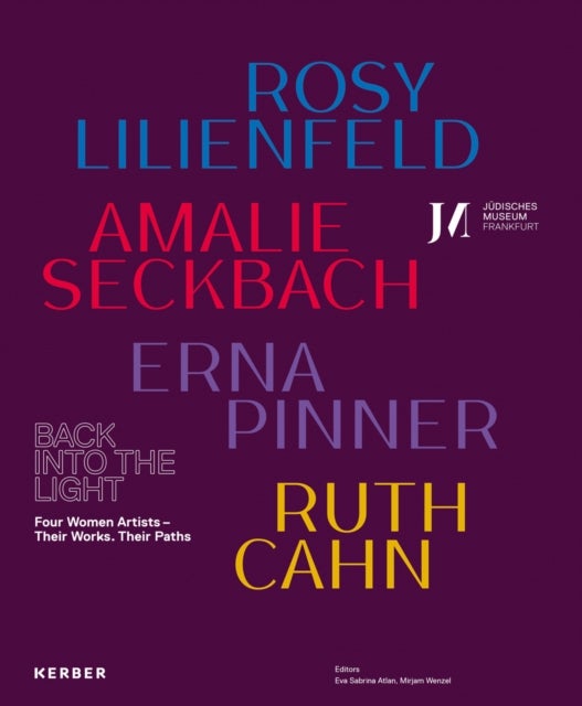 Back into the Light - Four Women Artists – Their Works, Their Paths