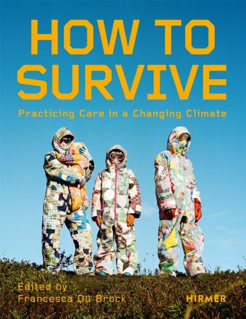 How to Survive - Living with Care in the Climate Crisis