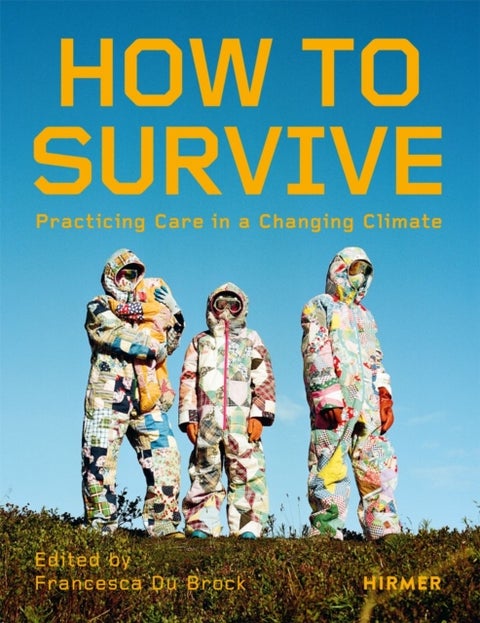 How to Survive - Living with Care in the Climate Crisis