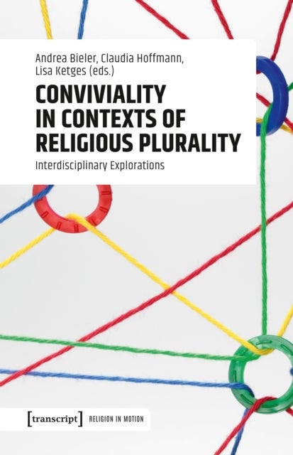 Conviviality in Contexts of Religious Plurality - Interdisciplinary Explorations