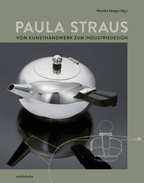 Paula Straus - Vom Kunsthandwerk zum Industriedesign