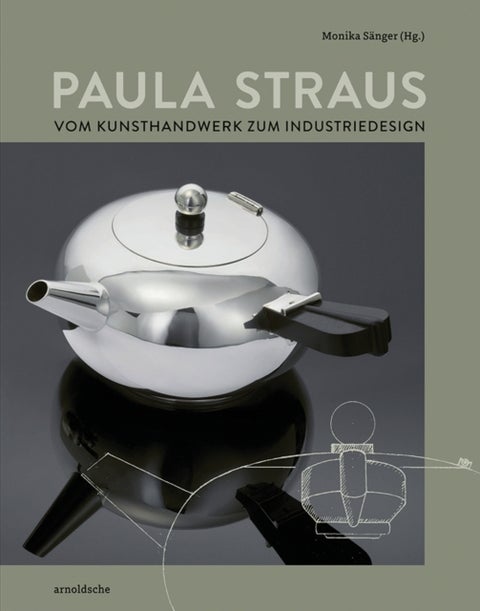 Paula Straus - Vom Kunsthandwerk zum Industriedesign