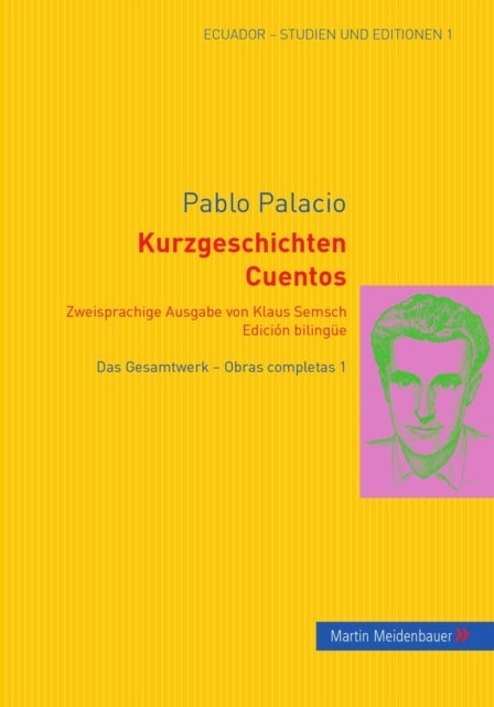 Kurzgeschichten. Cuentos - Zweisprachige Ausgabe Von Klaus Semsch. Edicion Bilingue Das Gesamtwerk- Obras Completas 1