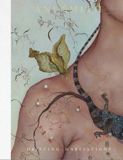 Anj Smith: Drifting Habitations - Drifting Habitations