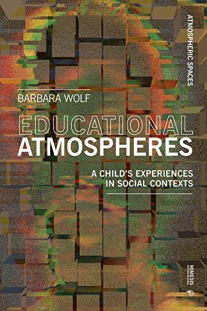 Atmospheres of Learning - How They Affect the Development of Our Children