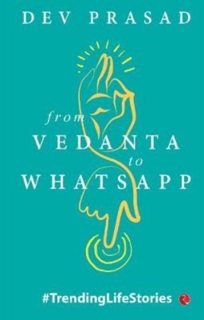 From Vedanta to WhatsApp - TrendingLifeStories