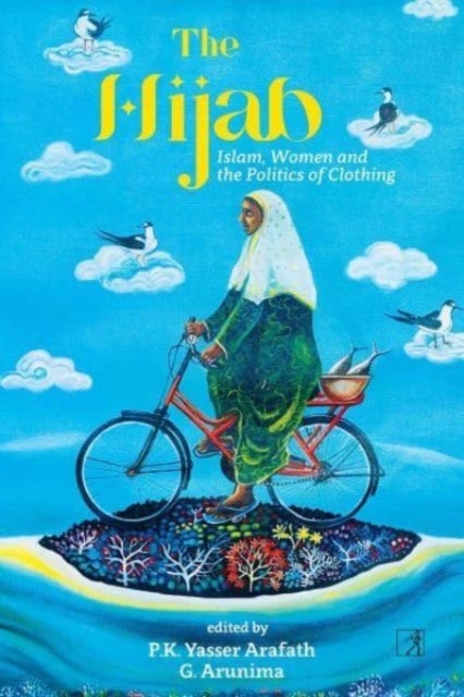 The Hijab - Islam, Women and the Politics of Clothing