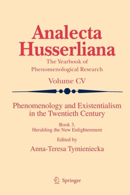 Phenomenology and Existentialism in the Twenthieth Century - Book III. Heralding the New Enlightenment