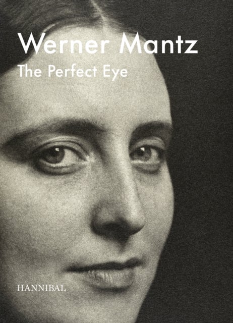 Werner Mantz - The Perfect Eye