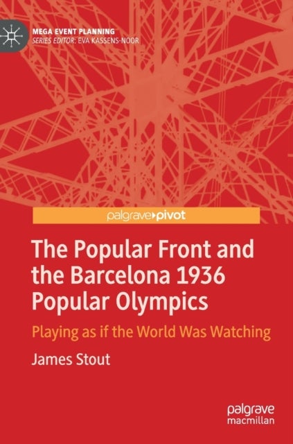 The Popular Front and the Barcelona 1936 Popular Olympics - Playing as if the World Was Watching