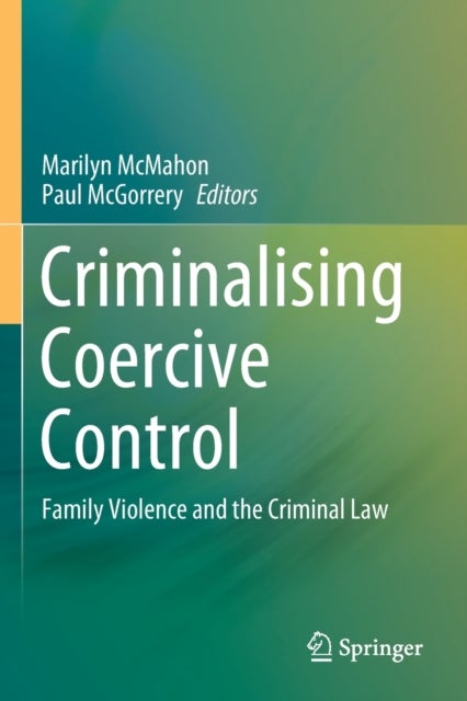 Criminalising Coercive Control - Family Violence and the Criminal Law