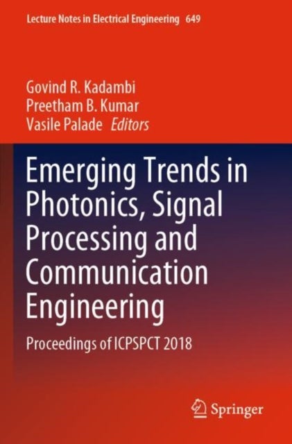 Emerging Trends in Photonics, Signal Processing and Communication Engineering - Proceedings of ICPSPCT 2018