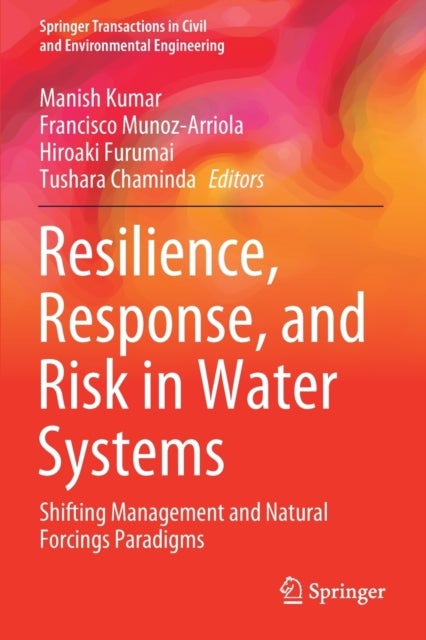 Resilience, Response, and Risk in Water Systems - Shifting Management and Natural Forcings Paradigms