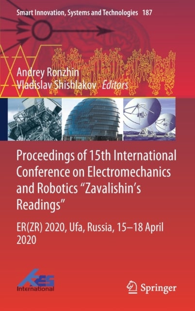 Proceedings of 15th International Conference on Electromechanics and Robotics "Zavalishin's Readings" - ER(ZR) 2020, Ufa, Russia, 15–18 April 2020
