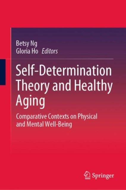 Self-Determination Theory and Healthy Aging - Comparative Contexts on Physical and Mental Well-Being