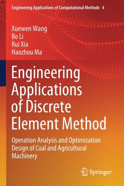 Engineering Applications of Discrete Element Method - Operation Analysis and Optimization Design of Coal and Agricultural Machinery