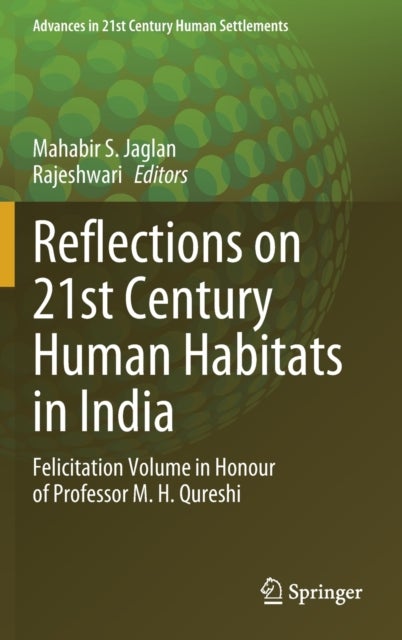 Reflections on 21st Century Human Habitats in India - Felicitation Volume in Honour of Professor M. H. Qureshi