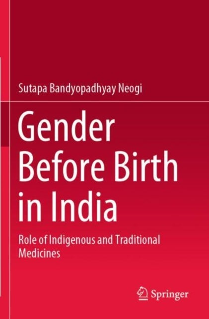 Gender Before Birth in India - Role of Indigenous and Traditional Medicines