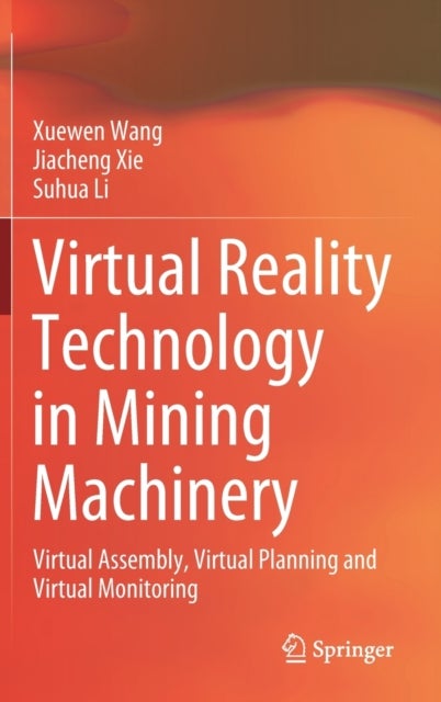 Virtual Reality Technology in Mining Machinery - Virtual Assembly, Virtual Planning and Virtual Monitoring