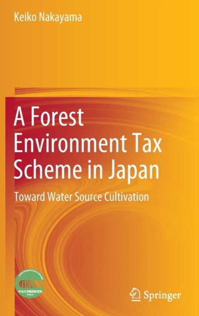 A Forest Environment Tax Scheme in Japan - Toward Water Source Cultivation