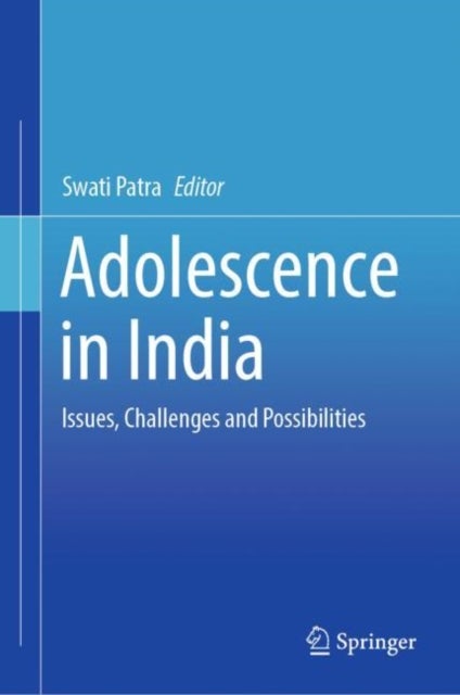 Adolescence in India - Issues, Challenges and Possibilities