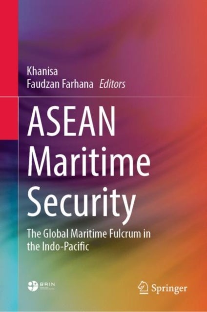ASEAN Maritime Security - The Global Maritime Fulcrum in the Indo-Pacific