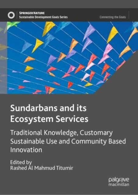 Sundarbans and its Ecosystem Services - Traditional Knowledge, Customary Sustainable Use and Community Based Innovation
