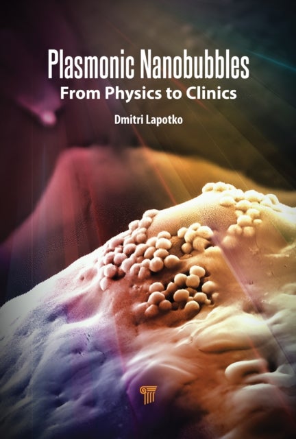 Plasmonic Nanobubbles - From Physics to Clinics