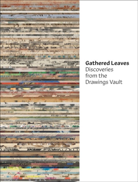 Gathered Leaves - Discoveries from the Drawings Vault