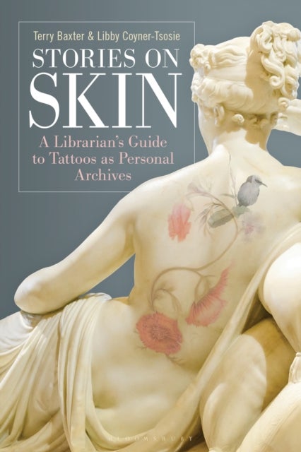Stories on Skin - A Librarian's Guide to Tattoos as Personal Archives