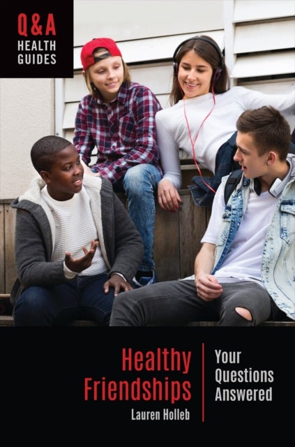 Healthy Friendships - Your Questions Answered
