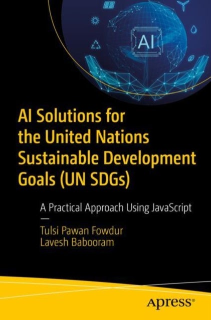 AI Solutions for the United Nations Sustainable Development Goals (UN SDGs) - A Practical Approach Using JavaScript