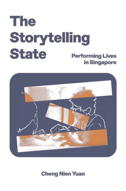 The Storytelling State - Performing Lives in Singapore