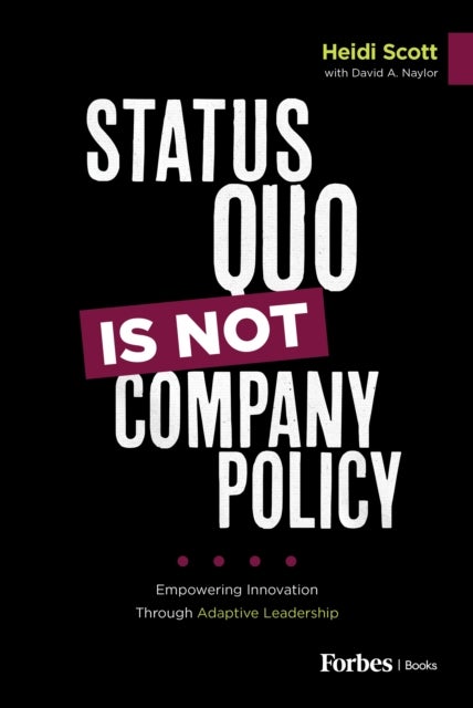 Status Quo Is Not Company Policy - Empowering Innovation through Adaptive Leadership