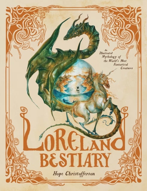 Loreland Bestiary - An Illustrated Mythology of the World’s Most Fantastical Creatures
