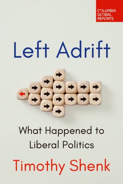 Left Adrift - What Happened to Liberal Politics