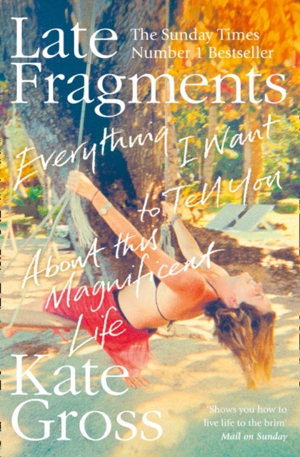 Late Fragments - Everything I Want to Tell You (About This Magnificent Life)