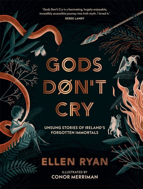 Gods Don’t Cry - Unsung Stories of Ireland’s Forgotten Immortals