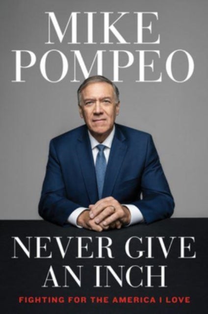 Never Give an Inch - Fighting for the America I Love