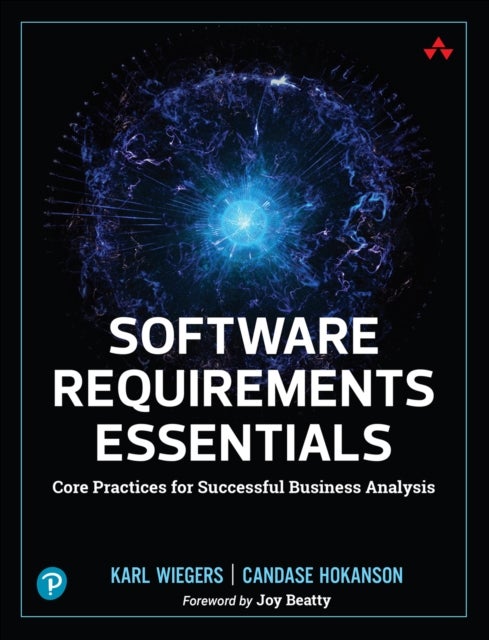 Software Requirements Essentials - Core Practices for Successful Business Analysis